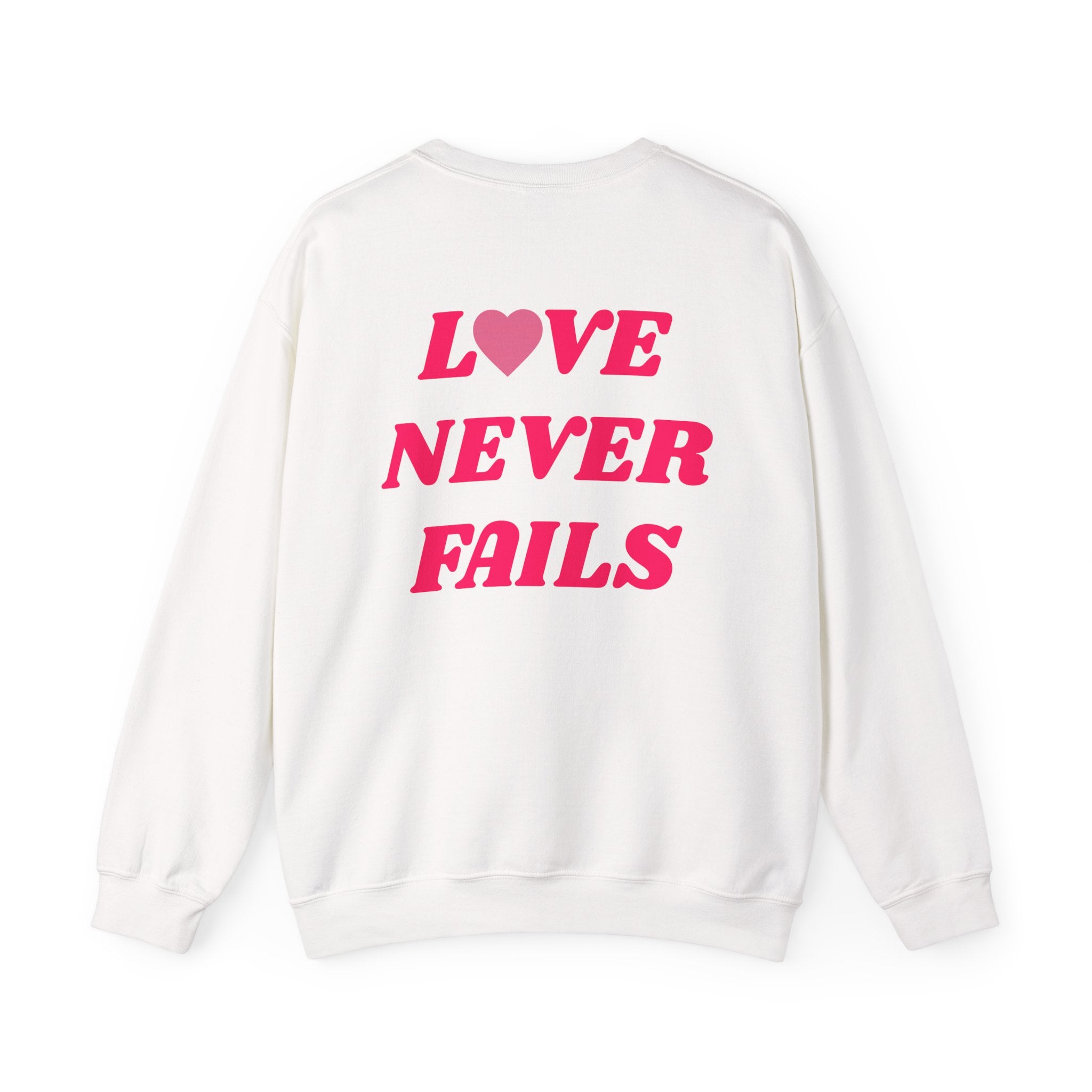 Love Never Fails Sweatshirt